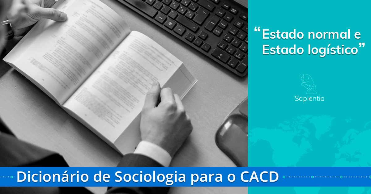 Dicionário de sociologia para o CACD: Estado normal e Estado logístico