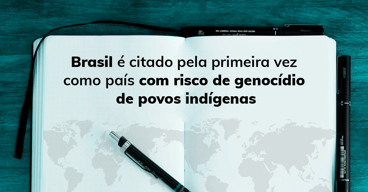 Brasil é citado pela primeira vez como país com risco de genocídio de povos indígenas