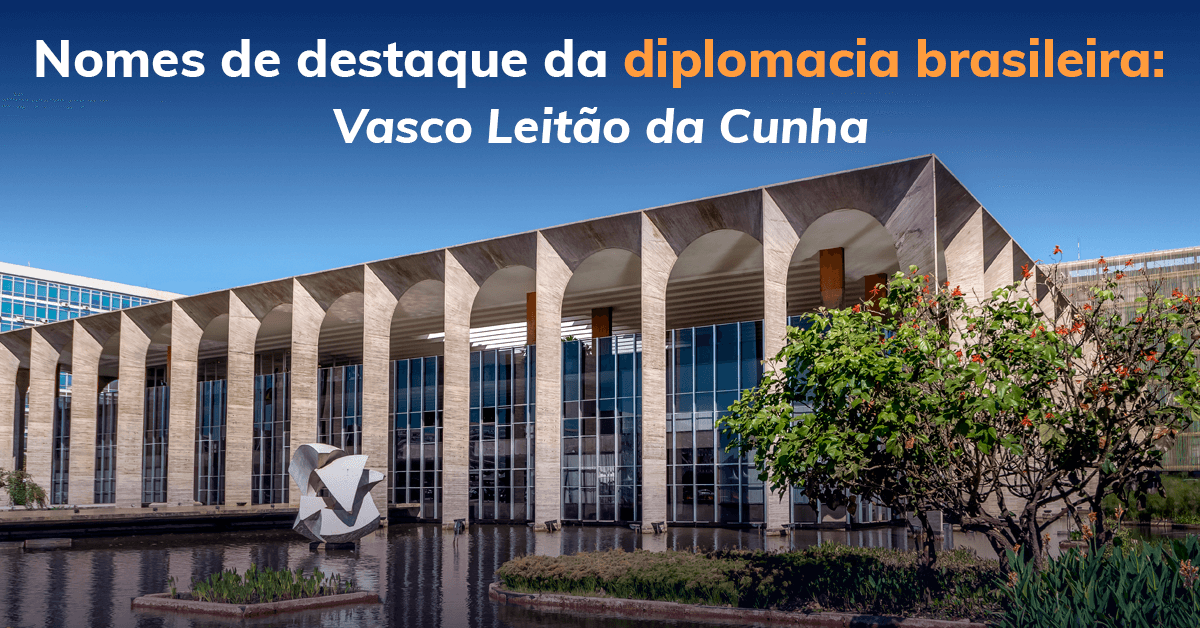 Nomes de destaque da diplomacia brasileira: Vasco Leitão da Cunha