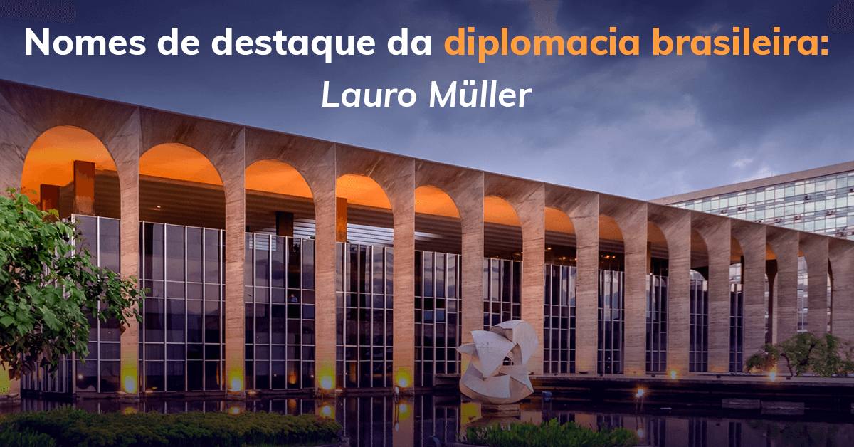 Nomes de destaque da diplomacia brasileira: Lauro Müller 