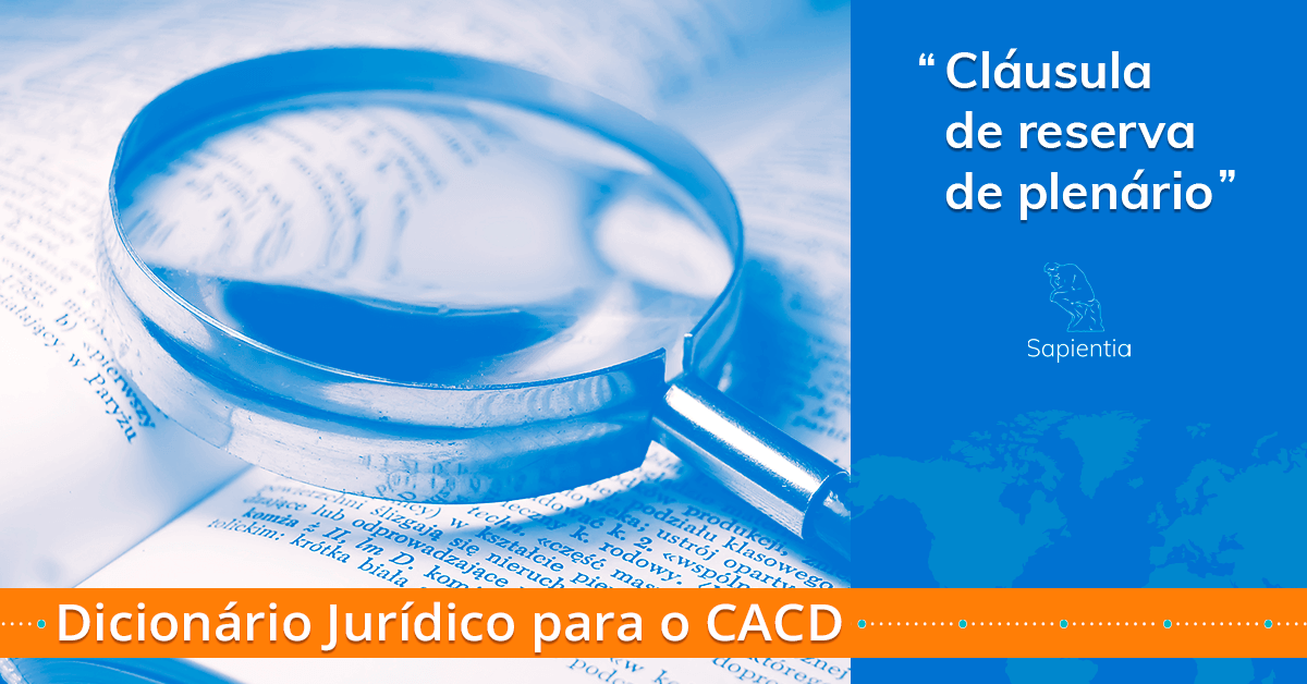 Dicionário jurídico para o CACD: cláusula de reserva de plenário