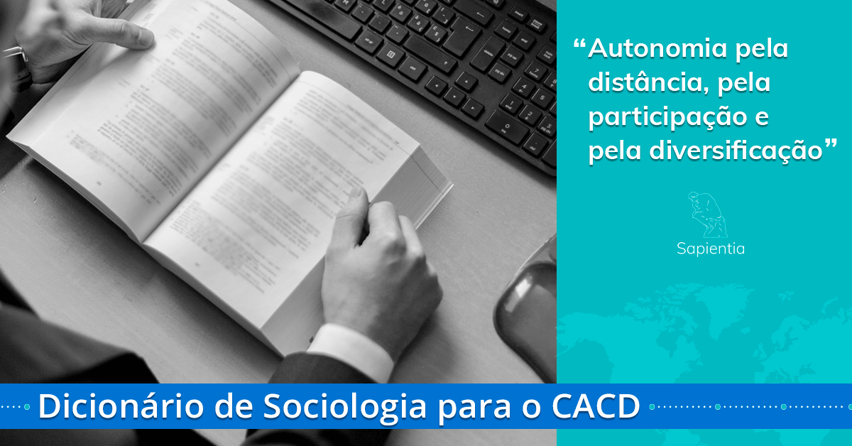 Dicionário de sociologia para o CACD: autonomia pela distância, pela participação e pela diversificação
