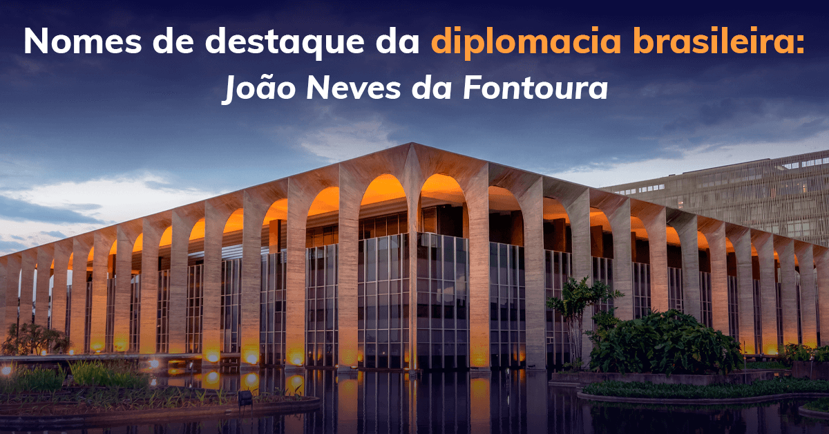 Nomes de destaque da diplomacia brasileira: João Neves da Fontoura