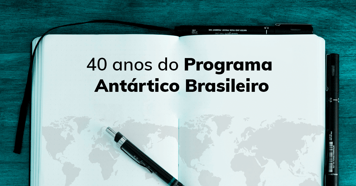 40 anos do Programa Antártico Brasileiro