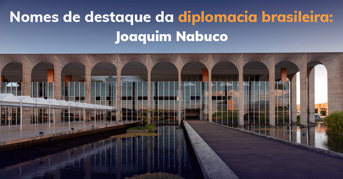 Nomes de destaque da diplomacia brasileira: Joaquim Nabuco