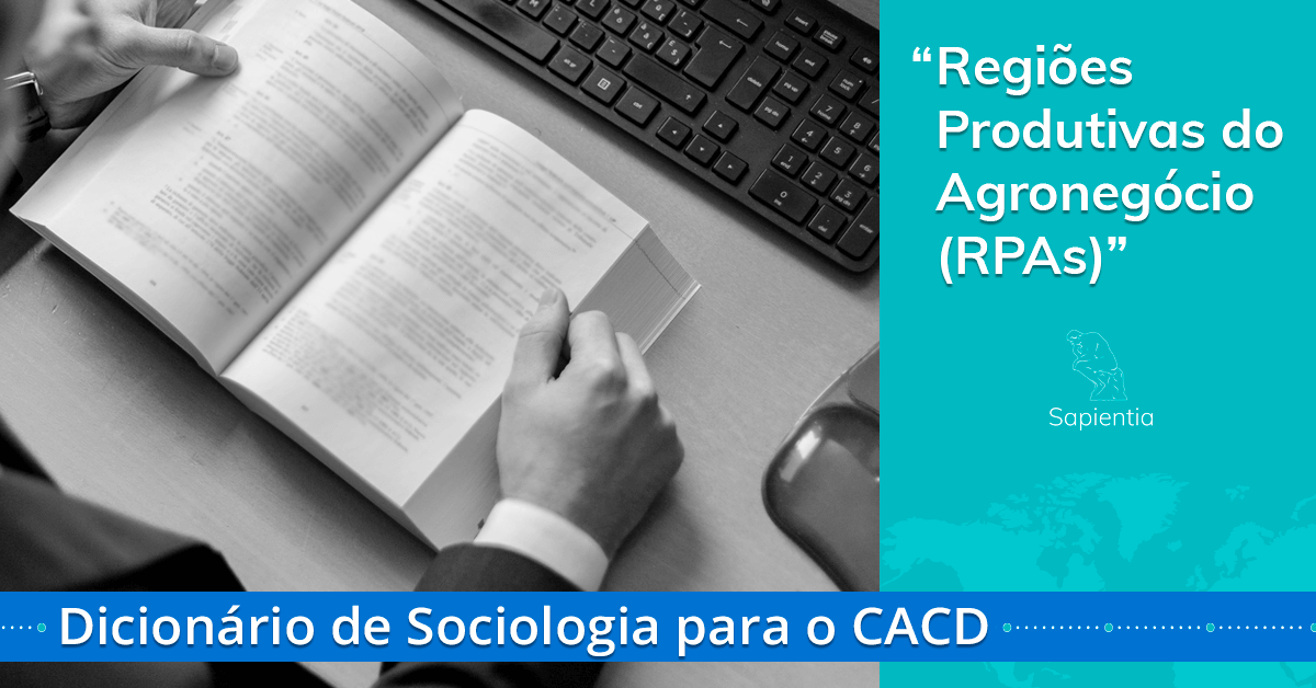 Dicionário de sociologia para o CACD: Regiões Produtivas do Agronegócio (RPAs) 