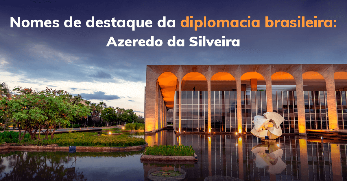 Nomes de destaque da diplomacia brasileira: Azeredo da Silveira