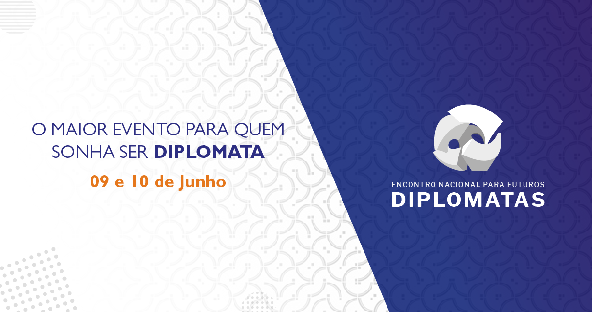 Encontro Nacional para Futuros Diplomatas: o maior Evento do país para quem sonha com a Carreira de Diplomata