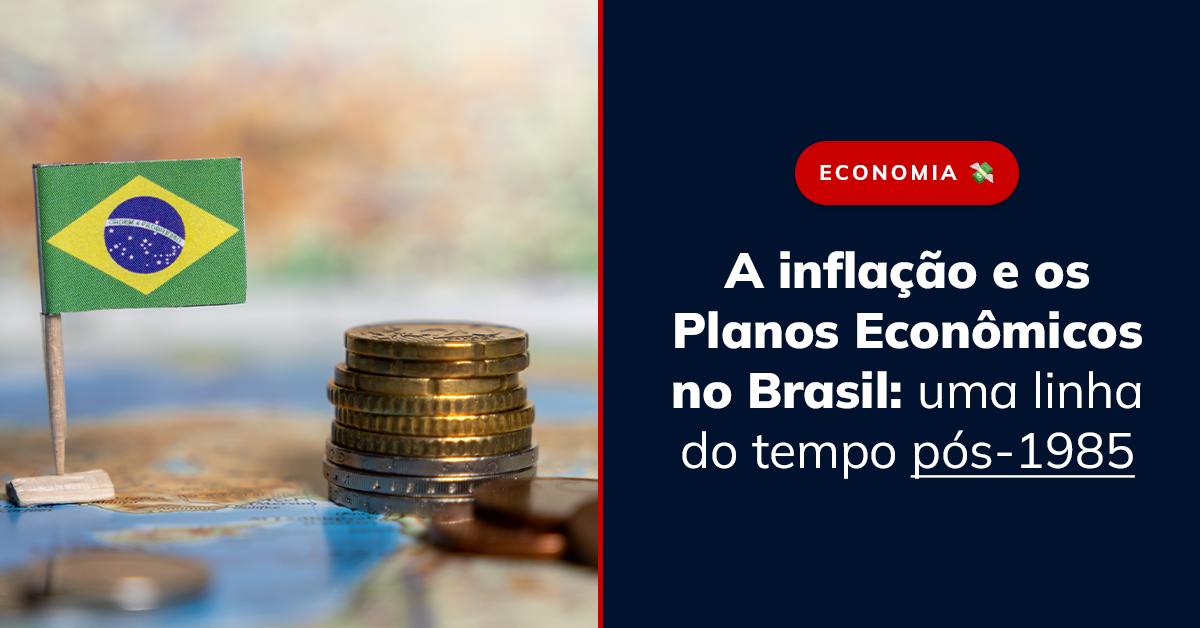 A Inflação e os Planos Econômicos no Brasil: Uma Linha do Tempo Pós-1985