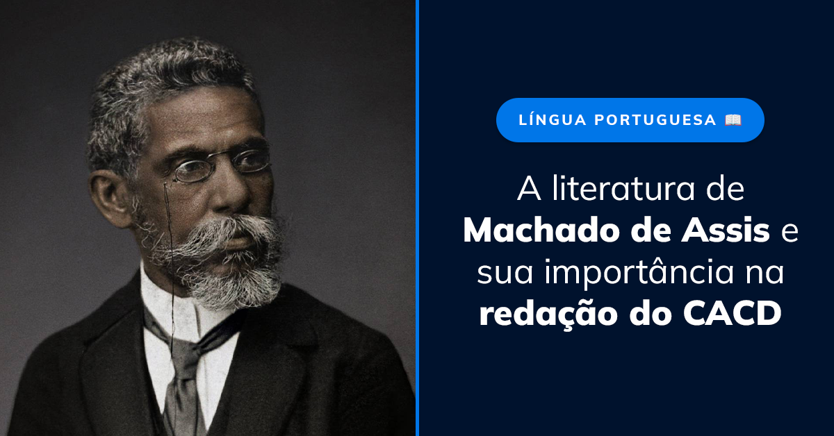 A literatura de Machado de Assis e sua importância na redação do CACD