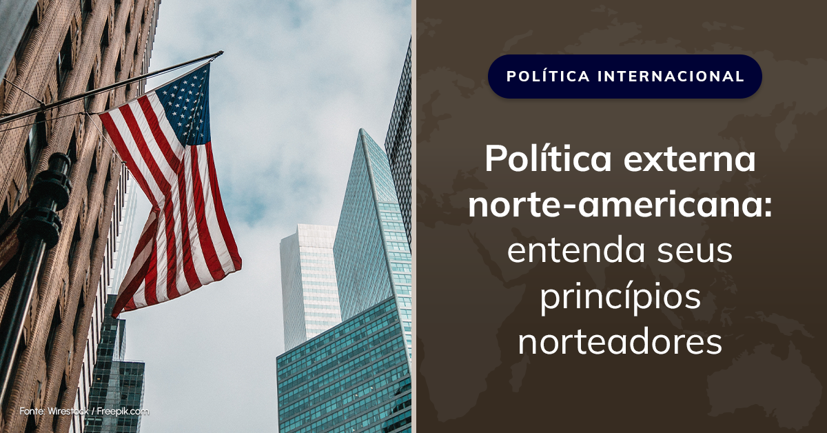 Os pilares da política externa americana: princípios essenciais explicados